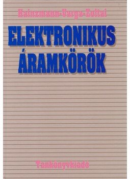 Dr. Hainzmann János, Dr. Varga Sándor, Zoltai József - Elektronikus áramkörök Dr. Hainzmann János, Dr. Varga Sándor, Zoltai József - Elektronikus áramkörök, Budapest 1995 antikvár könyv