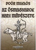 Poór Miklós - Az ősmagyarok hadi művészete (dedikált)