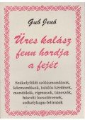 Gub Jenő - Üres kalász fenn hordja fejét
