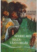 Juhász Ferenc - Szerelmes hazatántorgás (dedikált)