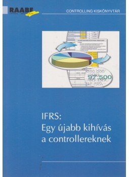 Jürgen Probst - IFRS: Egy újabb kihívás a conrollereknek Jürgen Probst - IFRS: Egy újabb kihívás a conrollereknek, Budapest 2005 antikvár könyv