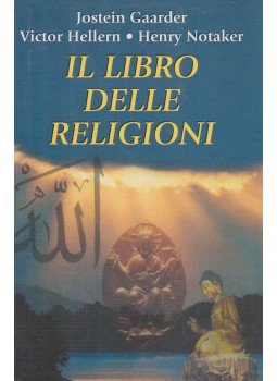Jostein Gaarder, V. Hellern, H. Notaker - Il libro delle religioni Jostein Gaarder, V. Hellern, H. Notaker - Il libro delle religioni, Milano 1999 antikvár könyv