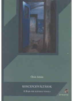 Ötvös István - Koncepcióváltások Ötvös István - Koncepcióváltások, 2012 antikvár könyv