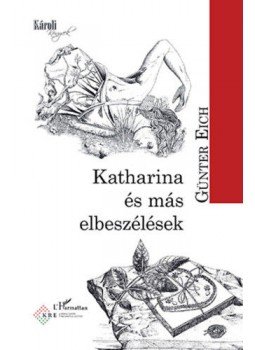 Günter Eich - Katharinaés más elbeszélések Günter Eich - Katharinaés más elbeszélések, null 2018 antikvár könyv