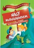 Szabó Klaudia, Sillinger Nikolett - Nagy motiválókönyvem - Mesék a gyerekek ösztönzéséhez