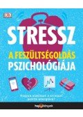Megan Kaye - Stressz: A feszültségoldás pszichológiája