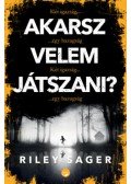 Riley Sager - Akarsz velem játszani?