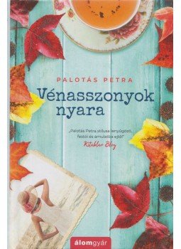 Palotás Petra - Vénasszonyok nyara Palotás Petra - Vénasszonyok nyara, Budapest 2018 antikvár könyv
