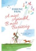 Ferenc pápa - A mint Ajándék, B mint Barátság - Ferenc pápa szavai gyerekeknek