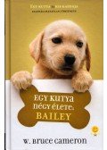 W. Bruce Cameron - Egy kutya négy élete: Bailey