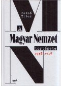 Pethő Tibor - A Magyar Nemzet története 1938-2018