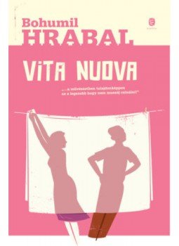 Bohumil Hrabal - Vita nuova Bohumil Hrabal - Vita nuova, Budapest 2018 antikvár könyv