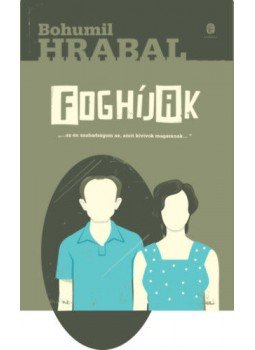 Bohumil Hrabal - Foghíjak Bohumil Hrabal - Foghíjak, Budapest 2018 antikvár könyv
