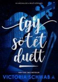 Victoria Schwab - Egy sötét duett - Verity szörnyei-duológia 2.