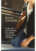 Anna Gavalda - Csak azt szeretném, ha valaki várna rám valahol