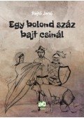 Rejtő Jenő,Cs. Horváth Tibor - Egy bolond száz bajt csinál