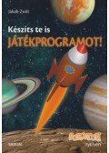Jakab Zsolt - Készíts te is játékprogramot! - Scratch nyelven - Játékos programozás 8-14 éveseknek