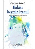 Ódor László - Balázs beszélni tanul - Jegyzetek a nyelv születéséről