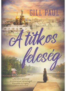 Gill Paul - A titkos feleség Gill Paul - A titkos feleség, Budapest 2018 antikvár könyv