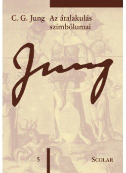 Carl Gustav Jung - Az átalakulás szimbólumai Carl Gustav Jung - Az átalakulás szimbólumai, null 2018 antikvár könyv