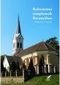 Lázár Gy. Levente - Református templomok Baranyában