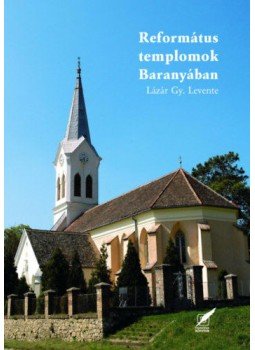 Lázár Gy. Levente - Református templomok Baranyában, null 2018 antikvár könyv