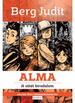 Berg Judit, Polgár Judit - Alma - A sötét birodalom Berg Judit, Polgár Judit - Alma - A sötét birodalom, null 2018 antikvár könyv