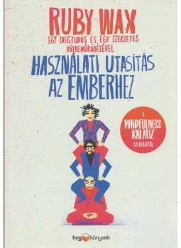 Ruby Wax - Használati utasítás az emberhez - Egy idegtudós és egy szerzetes közreműködésével, Budapest 2018 antikvár könyv