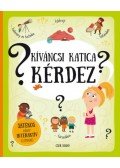 Pavla Hanacková - Kíváncsi Katica kérdez - Játékos könyv interaktív elemekkel