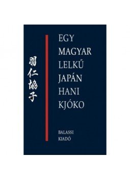 - Egy magyar lelkű japán, Hani Kjóko - Egy magyar lelkű japán, Hani Kjóko, Budapest 2018 antikvár könyv