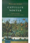 Polgár Anikó - Catullus noster - Catullus-olvasatok a XX. századi magyar költészetben - Catullus-olvasatok a 20. századi magyar költészetben