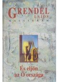 Grendel Lajos - És eljön az Ő országa