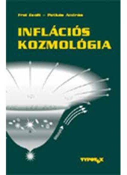 Frei Zsolt; Patkós András - Inflációs kozmológia Frei Zsolt; Patkós András - Inflációs kozmológia, Budapest 2005 antikvár könyv
