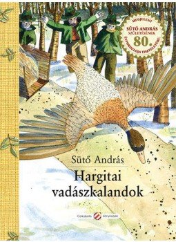 Sütő András - Hargitai vadászkalandok - Igaz mesék - Csodás történetek, null 2007 antikvár könyv