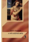 Agnolo Firenzuola - A női szépségről