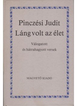 Pinczési Judit - Láng volt az élet Pinczési Judit - Láng volt az élet, Budapest 1986 antikvár könyv