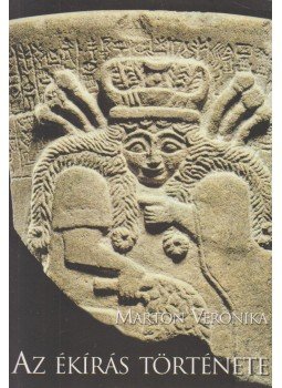 Marton Veronika - Az ékírás története Marton Veronika - Az ékírás története, Győr 2005 antikvár könyv