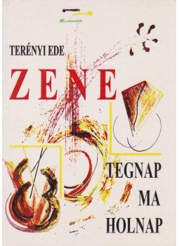 Terényi Ede - Zene tegnap, ma, holnap Terényi Ede - Zene tegnap, ma, holnap, Kolozsvár 2004 antikvár könyv