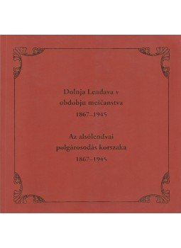 Tanja Simonka - Az alsólendvai polgárosodás korszaka 1867-1954.,  2003 antikvár könyv