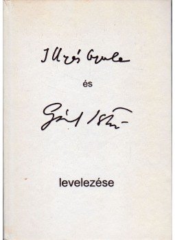 Gál Ágnes, Gál Julianna - Illyés Gyula és Gál István levelezése 1930-1982, Bonyhád 1998 antikvár könyv