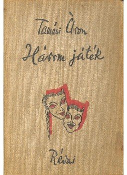 Tamási Áron - Három játék (aláírt) Tamási Áron - Három játék (aláírt), Budapest 1941 antikvár könyv