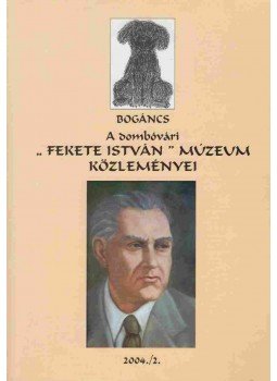  - Bogáncs - A dombóvári "Fekete István" Múzeum közleményei 2004./2., Dombóvár 2004 antikvár könyv