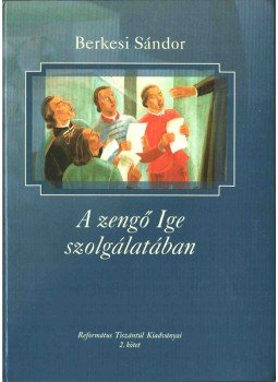 Berkesi Sándor - A zengő ige szolgálatában, Debrecen 2007 antikvár könyv