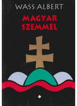 Wass Albert - MAGYAR SZEMMEL I. Wass Albert - MAGYAR SZEMMEL I., Marosvásárhely 2007 antikvár könyv