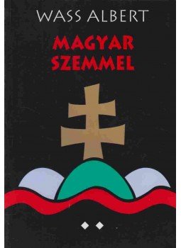 Wass Albert - Magyar szemmel II. - Publicisztikai írások, Marosvásárhely 2007 antikvár könyv