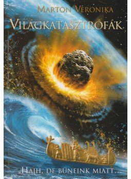 Marton Veronika - Világkatasztrófák (dedikált) Marton Veronika - Világkatasztrófák (dedikált), Győr 2011 antikvár könyv