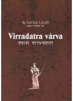 Ifj. Fazekas László - Virradatra várva (dedikált) Ifj. Fazekas László - Virradatra várva (dedikált), Solt 2009 antikvár könyv