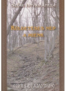 Szőke István Atilla - Küldetéses nép a mienk (dedikált) Szőke István Atilla - Küldetéses nép a mienk (dedikált), 2013 antikvár könyv