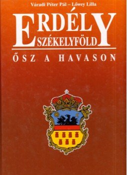 Váradi Péter Pál, Lőwey Lilla - Erdély - Székelyföld / Ősz a havason Váradi Péter Pál, Lőwey Lilla - Erdély - Székelyföld / Ősz a havason, Veszprém 2001 antikvár könyv
