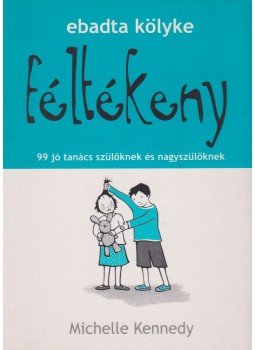 Kennedy, Michelle - Ebadta kölyke féltékeny Kennedy, Michelle - Ebadta kölyke féltékeny, Budapest 2006 antikvár könyv